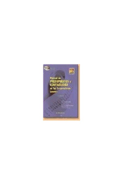 MANUAL DE PRESUPUESTOS Y CONTABILIDAD DE LAS CORPORACIONES LOCALES. INCLUYE CD-ROM.